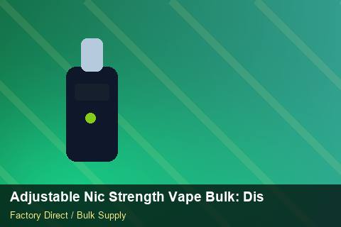 Adjustable Nic Strength Vape Bulk — Adjustable Nic Strength Vape Bulk: Distribution Channels — Defect Handling photo 1