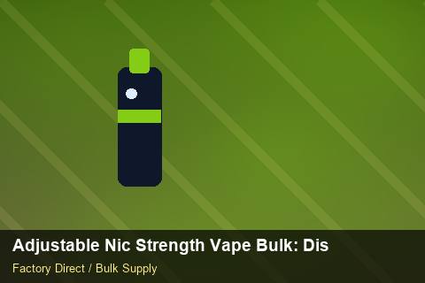 Adjustable Nic Strength Vape Bulk — Adjustable Nic Strength Vape Bulk: Distribution Channels — Defect Handling photo 2