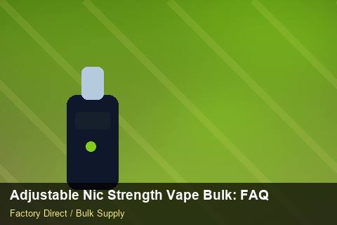 Adjustable Nic Strength Vape Bulk — Adjustable Nic Strength Vape Bulk: FAQ — Defect Handling photo 1
