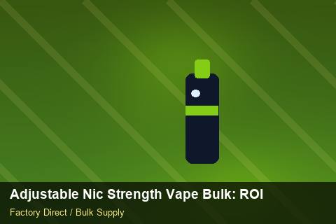 Adjustable Nic Strength Vape Bulk — Adjustable Nic Strength Vape Bulk: ROI Analysis — Defect Handling photo 1
