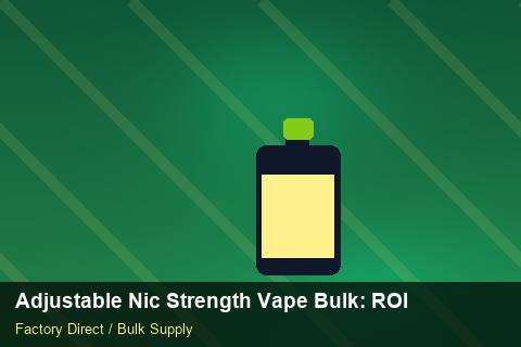 Adjustable Nic Strength Vape Bulk — Adjustable Nic Strength Vape Bulk: ROI Analysis — Defect Handling photo 2