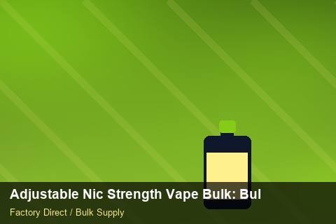 Adjustable Nic Strength Vape Bulk — Adjustable Nic Strength Vape Bulk: Bulk Supplier Guide — Replacement Policy photo 2