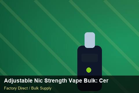 Adjustable Nic Strength Vape Bulk — Adjustable Nic Strength Vape Bulk: Certifications & MSDS — Replacement Policy photo 2