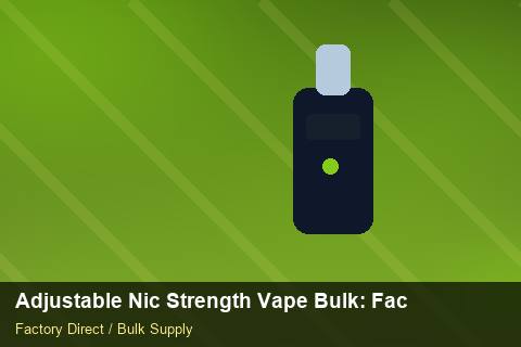 Adjustable Nic Strength Vape Bulk — Adjustable Nic Strength Vape Bulk: Factory Audit Report — Replacement Policy photo 1