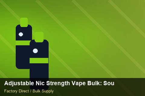 Adjustable Nic Strength Vape Bulk — Adjustable Nic Strength Vape Bulk: Sourcing Workflow — Replacement Policy photo 1