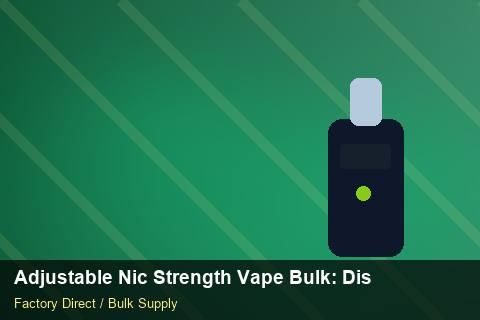 Adjustable Nic Strength Vape Bulk — Adjustable Nic Strength Vape Bulk: Distribution Channels — Replacement Policy photo 1