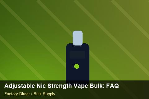 Adjustable Nic Strength Vape Bulk — Adjustable Nic Strength Vape Bulk: FAQ — Replacement Policy photo 1