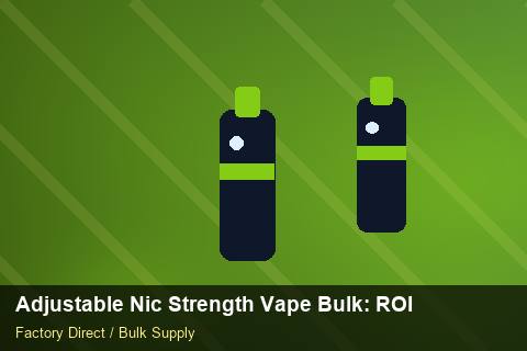 Adjustable Nic Strength Vape Bulk — Adjustable Nic Strength Vape Bulk: ROI Analysis — Replacement Policy photo 1