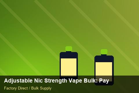 Adjustable Nic Strength Vape Bulk — Adjustable Nic Strength Vape Bulk: Payment Terms — Seasonal Demand photo 1