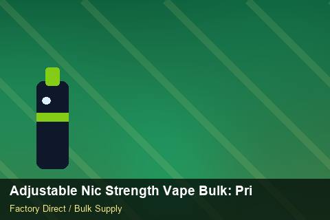 Adjustable Nic Strength Vape Bulk — Adjustable Nic Strength Vape Bulk: Private Label Options — Seasonal Demand photo 1