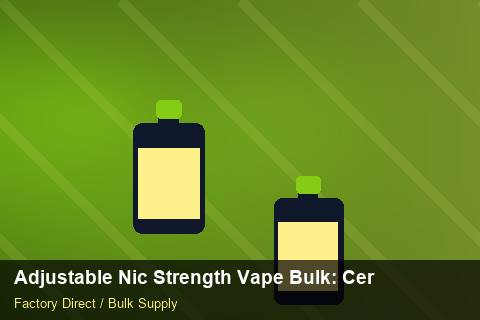 Adjustable Nic Strength Vape Bulk — Adjustable Nic Strength Vape Bulk: Certifications & MSDS — Seasonal Demand photo 1