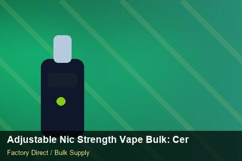 Adjustable Nic Strength Vape Bulk — Adjustable Nic Strength Vape Bulk: Certifications & MSDS — Seasonal Demand photo 2