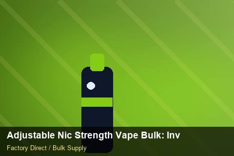 Adjustable Nic Strength Vape Bulk — Adjustable Nic Strength Vape Bulk: Inventory Management — Seasonal Demand photo 1