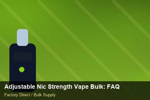 Adjustable Nic Strength Vape Bulk — Adjustable Nic Strength Vape Bulk: FAQ — Seasonal Demand photo 1