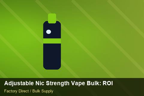 Adjustable Nic Strength Vape Bulk — Adjustable Nic Strength Vape Bulk: ROI Analysis — Seasonal Demand photo 1