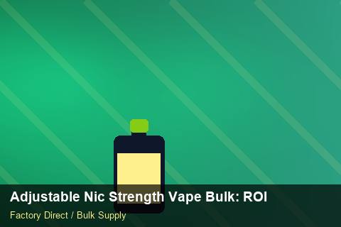 Adjustable Nic Strength Vape Bulk — Adjustable Nic Strength Vape Bulk: ROI Analysis — Seasonal Demand photo 2
