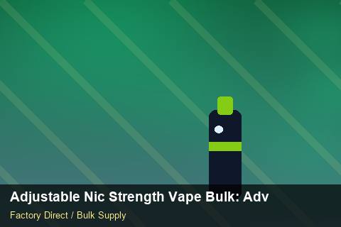 Adjustable Nic Strength Vape Bulk — Adjustable Nic Strength Vape Bulk: Advanced Sourcing — Seasonal Demand photo 1