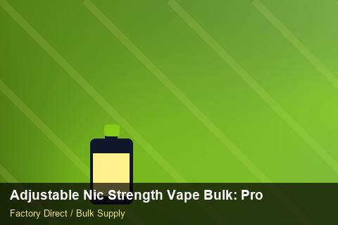 Adjustable Nic Strength Vape Bulk — Adjustable Nic Strength Vape Bulk: Procurement Checklist — Seasonal Demand photo 1