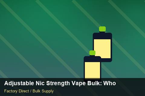 Adjustable Nic Strength Vape Bulk — Adjustable Nic Strength Vape Bulk: Wholesale Price — Holiday Bundles photo 2