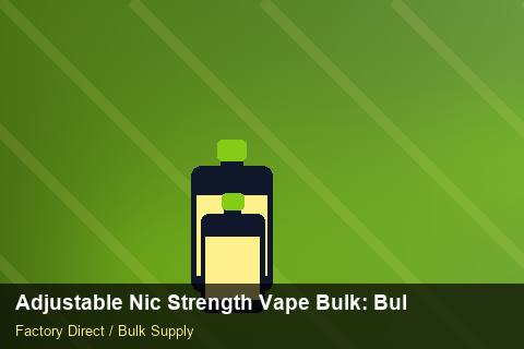 Adjustable Nic Strength Vape Bulk — Adjustable Nic Strength Vape Bulk: Bulk Supplier Guide — Holiday Bundles photo 2