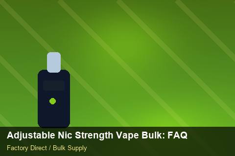 Adjustable Nic Strength Vape Bulk — Adjustable Nic Strength Vape Bulk: FAQ — Holiday Bundles photo 1