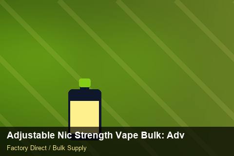 Adjustable Nic Strength Vape Bulk — Adjustable Nic Strength Vape Bulk: Advanced Sourcing — Holiday Bundles photo 2
