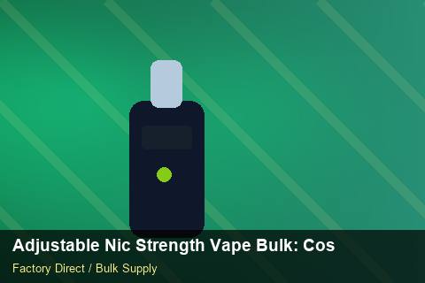 Adjustable Nic Strength Vape Bulk — Adjustable Nic Strength Vape Bulk: Cost Breakdown — Summer Range photo 1