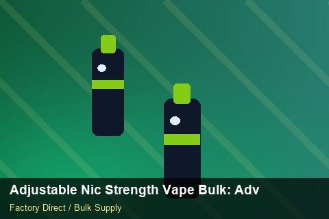 Adjustable Nic Strength Vape Bulk — Adjustable Nic Strength Vape Bulk: Advanced Sourcing — Summer Range photo 1