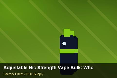 Adjustable Nic Strength Vape Bulk — Adjustable Nic Strength Vape Bulk: Wholesale Price — Limited Editions photo 1