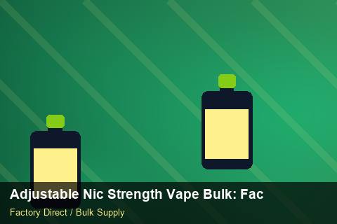 Adjustable Nic Strength Vape Bulk — Adjustable Nic Strength Vape Bulk: Factory Direct Quote — Limited Editions photo 1
