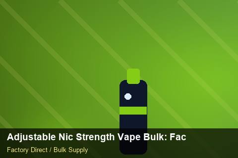 Adjustable Nic Strength Vape Bulk — Adjustable Nic Strength Vape Bulk: Factory Direct Quote — Limited Editions photo 2