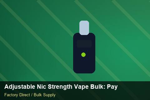 Adjustable Nic Strength Vape Bulk — Adjustable Nic Strength Vape Bulk: Payment Terms — Limited Editions photo 2