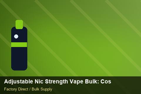 Adjustable Nic Strength Vape Bulk — Adjustable Nic Strength Vape Bulk: Cost Breakdown — Limited Editions photo 2