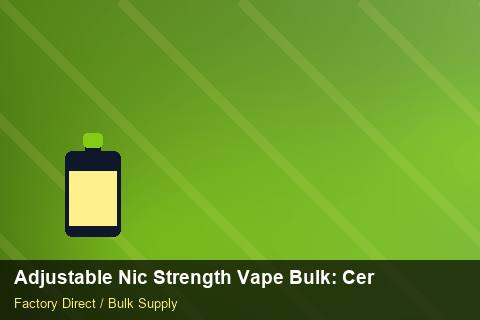 Adjustable Nic Strength Vape Bulk — Adjustable Nic Strength Vape Bulk: Certifications & MSDS — Limited Editions photo 1