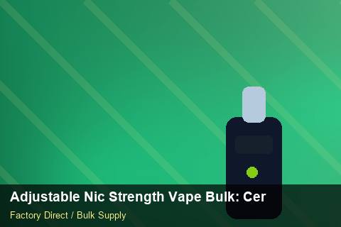 Adjustable Nic Strength Vape Bulk — Adjustable Nic Strength Vape Bulk: Certifications & MSDS — Limited Editions photo 2