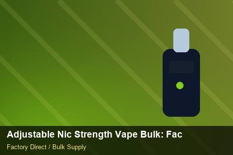 Adjustable Nic Strength Vape Bulk — Adjustable Nic Strength Vape Bulk: Factory Audit Report — Limited Editions photo 1