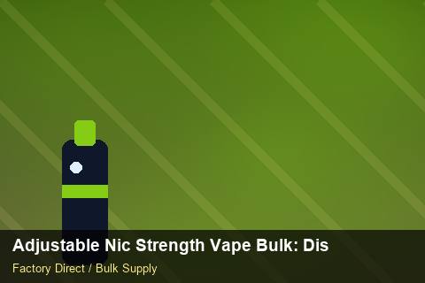Adjustable Nic Strength Vape Bulk — Adjustable Nic Strength Vape Bulk: Distribution Channels — Limited Editions photo 2