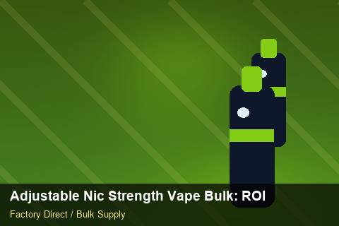 Adjustable Nic Strength Vape Bulk — Adjustable Nic Strength Vape Bulk: ROI Analysis — Limited Editions photo 1