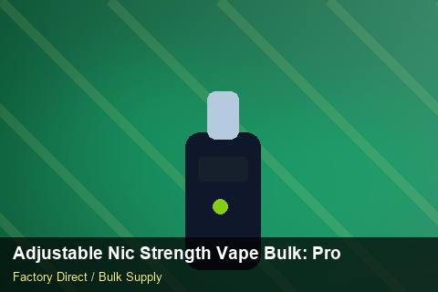 Adjustable Nic Strength Vape Bulk — Adjustable Nic Strength Vape Bulk: Procurement Checklist — Limited Editions photo 2