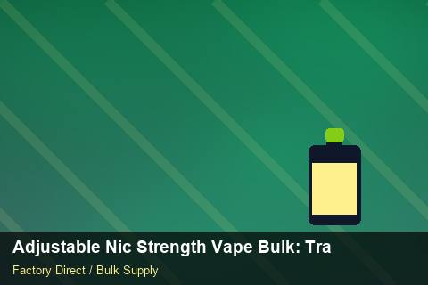 Adjustable Nic Strength Vape Bulk — Adjustable Nic Strength Vape Bulk: Trade Terms — Limited Editions photo 1