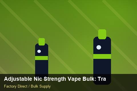 Adjustable Nic Strength Vape Bulk — Adjustable Nic Strength Vape Bulk: Trade Terms — Limited Editions photo 2