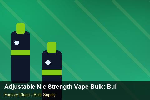 Adjustable Nic Strength Vape Bulk — Adjustable Nic Strength Vape Bulk: Bulk Supplier Guide — Retail Merchandising photo 1