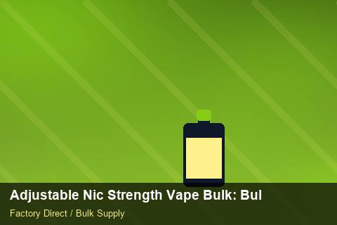 Adjustable Nic Strength Vape Bulk — Adjustable Nic Strength Vape Bulk: Bulk Supplier Guide — Retail Merchandising photo 2