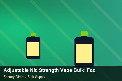 Adjustable Nic Strength Vape Bulk — Adjustable Nic Strength Vape Bulk: Factory Direct Quote — Retail Merchandising photo 1