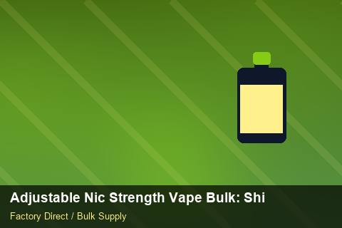 Adjustable Nic Strength Vape Bulk — Adjustable Nic Strength Vape Bulk: Shipping & Logistics — Retail Merchandising photo 2