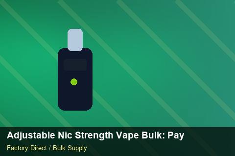Adjustable Nic Strength Vape Bulk — Adjustable Nic Strength Vape Bulk: Payment Terms — Retail Merchandising photo 2