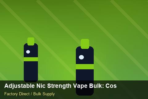 Adjustable Nic Strength Vape Bulk — Adjustable Nic Strength Vape Bulk: Cost Breakdown — Retail Merchandising photo 2
