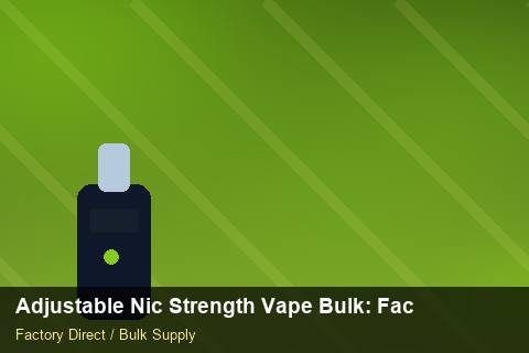 Adjustable Nic Strength Vape Bulk — Adjustable Nic Strength Vape Bulk: Factory Audit Report — Retail Merchandising photo 1