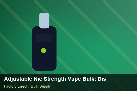 Adjustable Nic Strength Vape Bulk — Adjustable Nic Strength Vape Bulk: Distribution Channels — Retail Merchandising photo 1