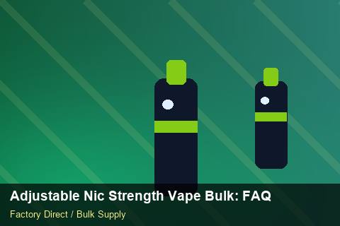 Adjustable Nic Strength Vape Bulk — Adjustable Nic Strength Vape Bulk: FAQ — Retail Merchandising photo 2
